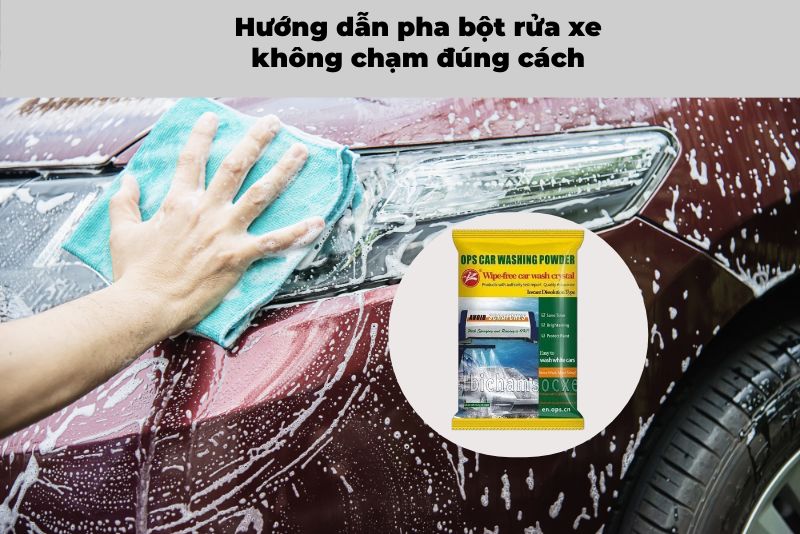 Hướng dẫn 2 cách pha bột rửa xe không chạm đúng chuẩn nhất